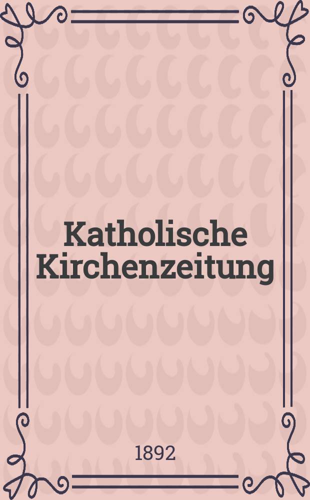 Katholische Kirchenzeitung : vormals "Salzburger Kirchenblatt". Jg. 32 1892, № 82