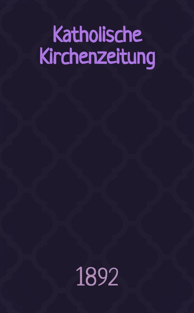 Katholische Kirchenzeitung : vormals "Salzburger Kirchenblatt". Jg. 32 1892, № 83