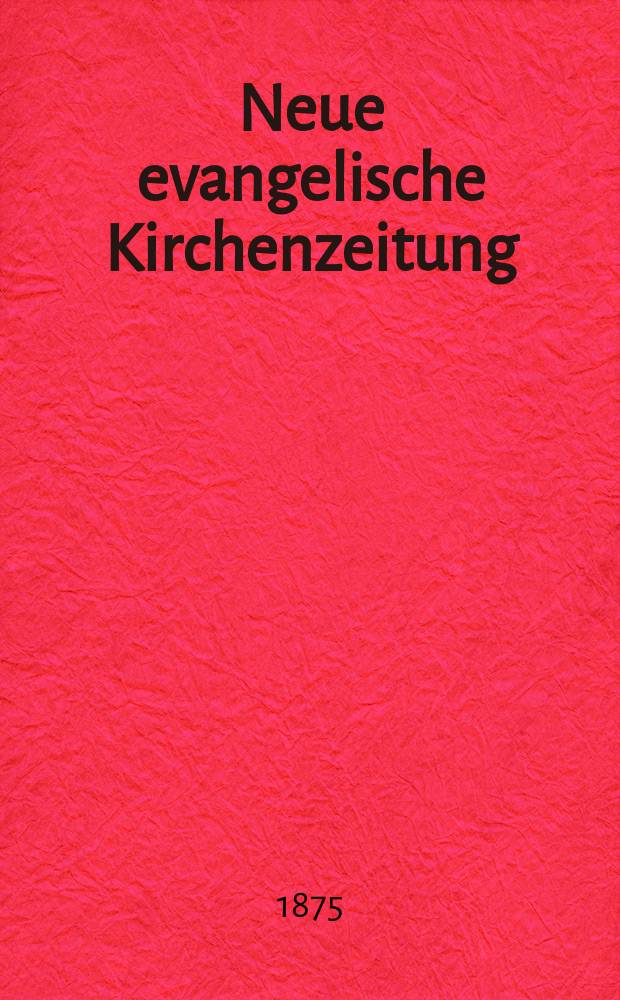 Neue evangelische Kirchenzeitung : auf Veranstaltung des deutschen Zweiges des Evangelischen Bundes. Jg. 17 1875, № 49