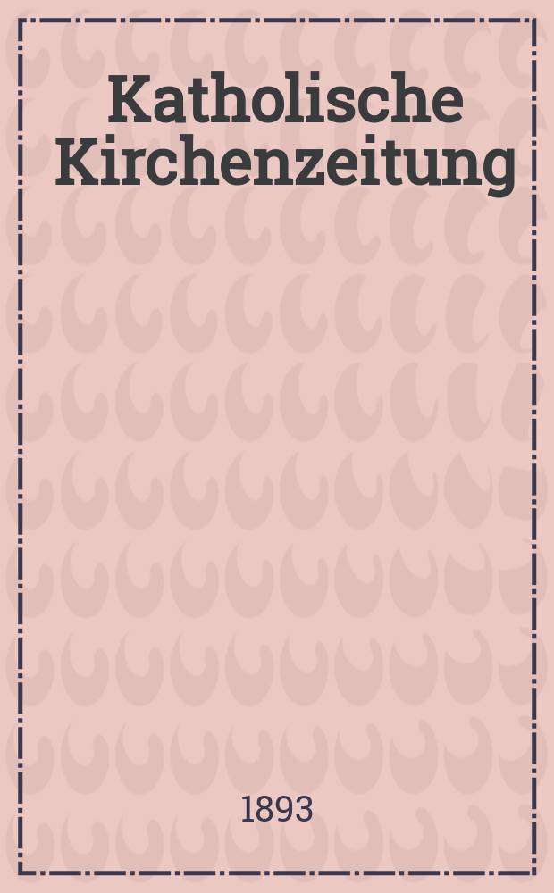 Katholische Kirchenzeitung : vormals "Salzburger Kirchenblatt". Jg. 33 1893, № 18