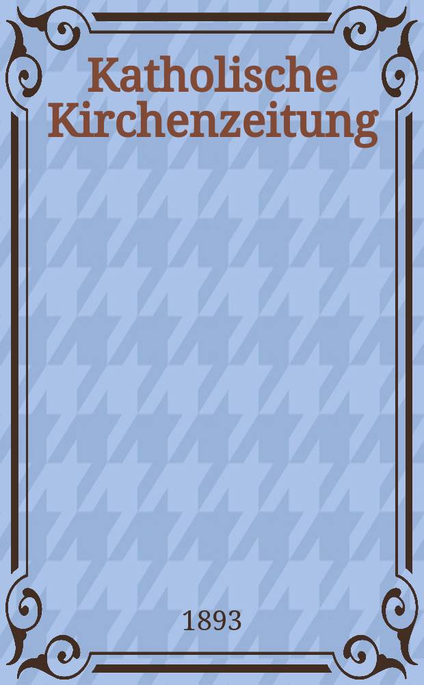Katholische Kirchenzeitung : vormals "Salzburger Kirchenblatt". Jg. 33 1893, № 29