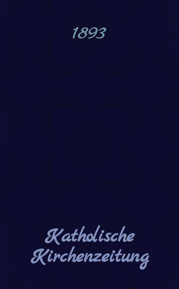 Katholische Kirchenzeitung : vormals "Salzburger Kirchenblatt". Jg. 33 1893, № 53