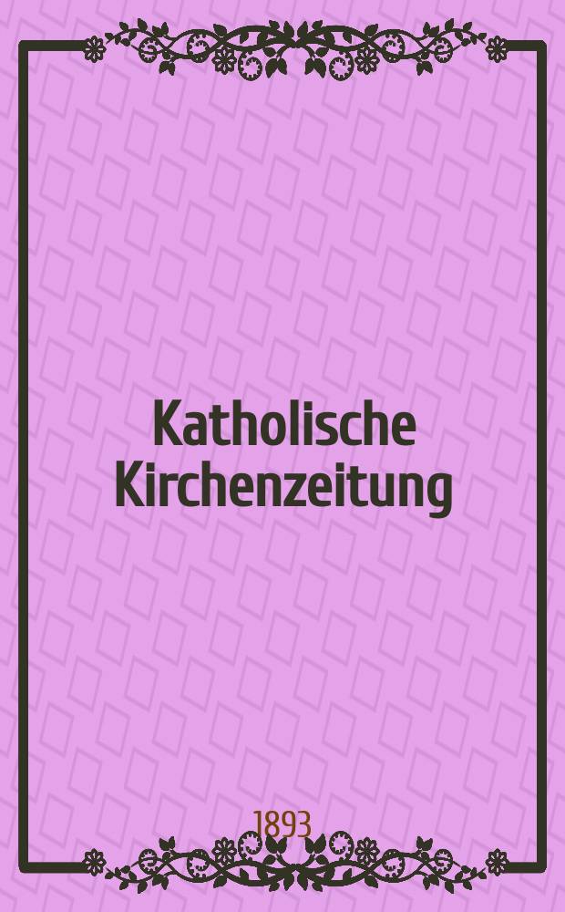 Katholische Kirchenzeitung : vormals "Salzburger Kirchenblatt". Jg. 33 1893, № 68