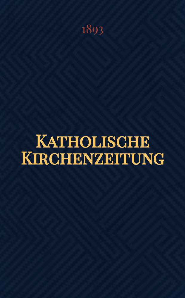 Katholische Kirchenzeitung : vormals "Salzburger Kirchenblatt". Jg. 33 1893, № 72