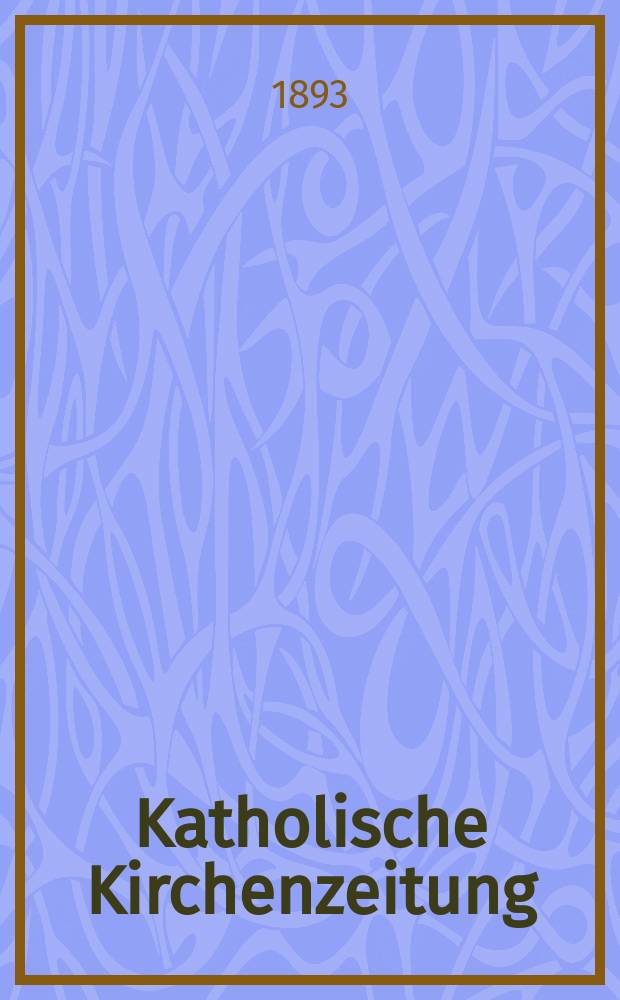 Katholische Kirchenzeitung : vormals "Salzburger Kirchenblatt". Jg. 33 1893, № 79