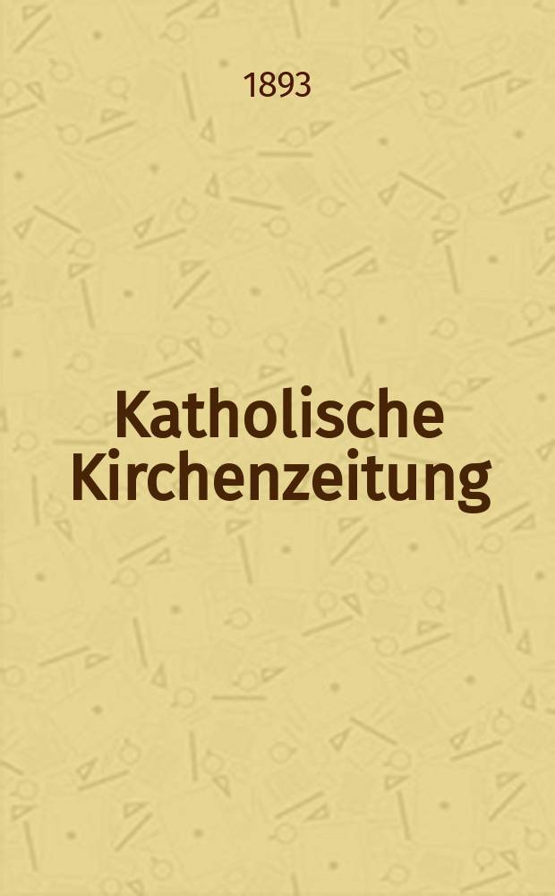 Katholische Kirchenzeitung : vormals "Salzburger Kirchenblatt". Jg. 33 1893, № 100