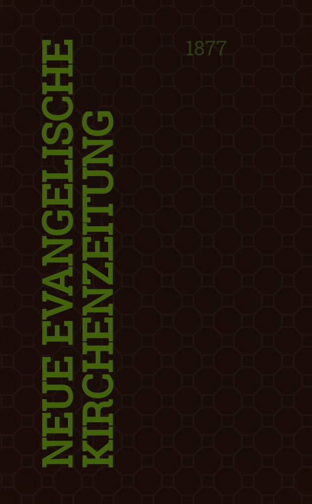 Neue evangelische Kirchenzeitung : auf Veranstaltung des deutschen Zweiges des Evangelischen Bundes. Jg. 19 1877, № 2