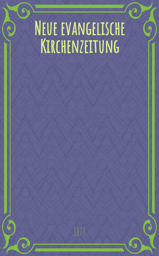 Neue evangelische Kirchenzeitung : auf Veranstaltung des deutschen Zweiges des Evangelischen Bundes. Jg. 19 1877, № 35