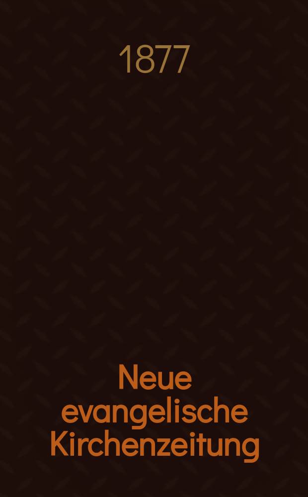 Neue evangelische Kirchenzeitung : auf Veranstaltung des deutschen Zweiges des Evangelischen Bundes. Jg. 19 1877, № 37