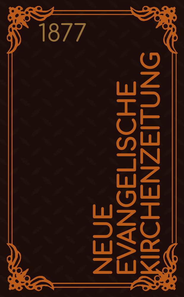 Neue evangelische Kirchenzeitung : auf Veranstaltung des deutschen Zweiges des Evangelischen Bundes. Jg. 19 1877, № 40