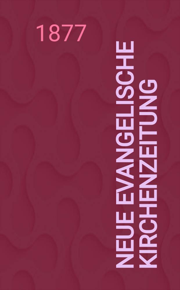 Neue evangelische Kirchenzeitung : auf Veranstaltung des deutschen Zweiges des Evangelischen Bundes. Jg. 19 1877, № 46