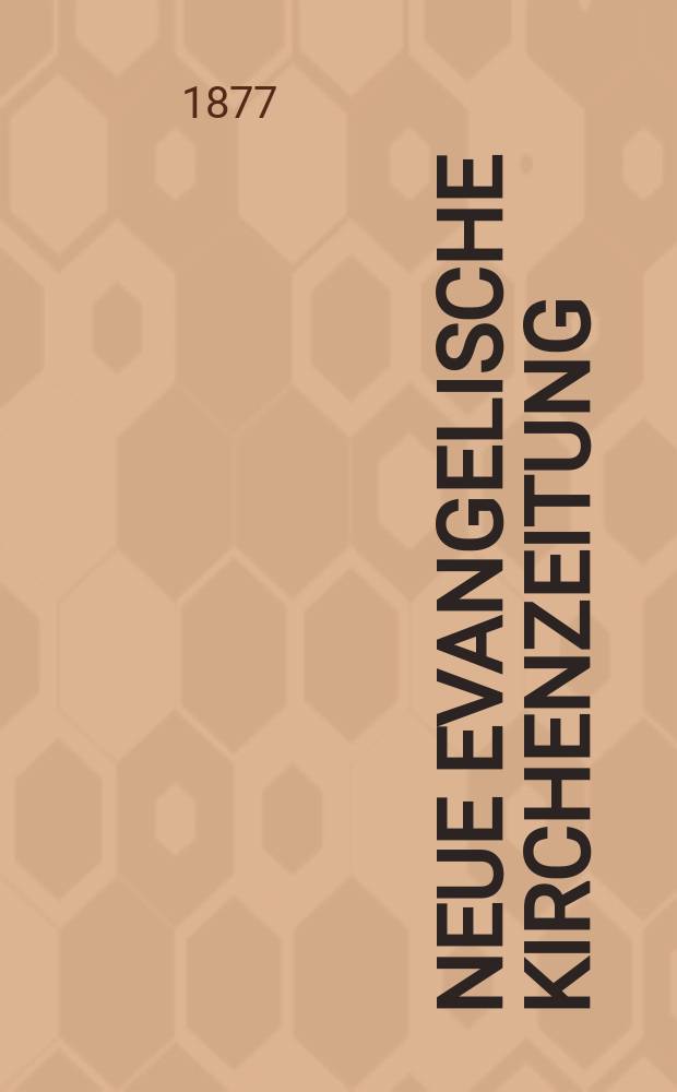 Neue evangelische Kirchenzeitung : auf Veranstaltung des deutschen Zweiges des Evangelischen Bundes. Jg. 19 1877, № 50