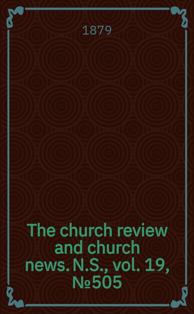 The church review and church news. N.S., vol. 19, № 505