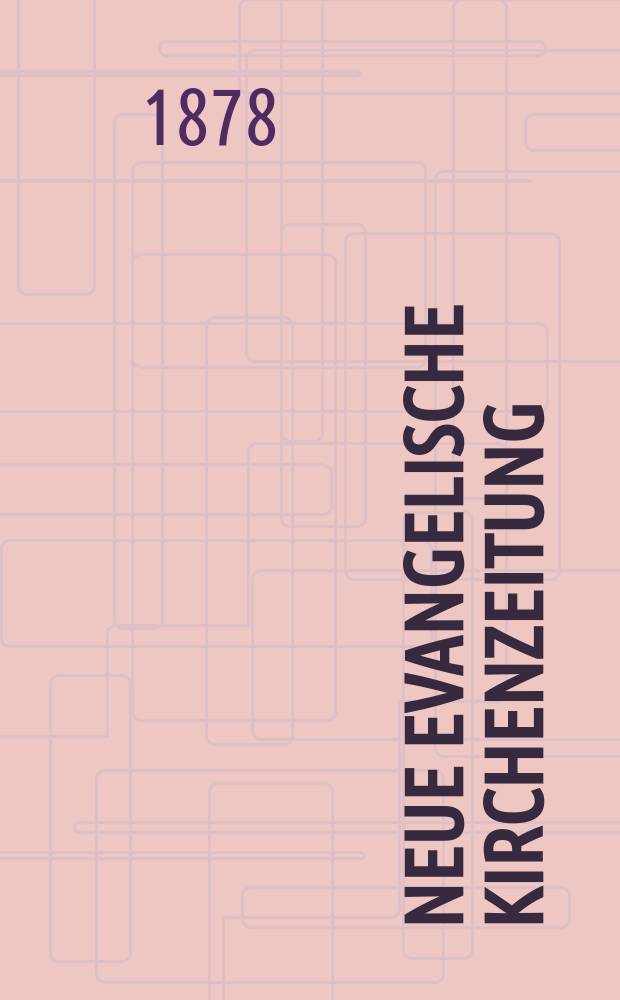 Neue evangelische Kirchenzeitung : auf Veranstaltung des deutschen Zweiges des Evangelischen Bundes. Jg. 20 1878, № 6