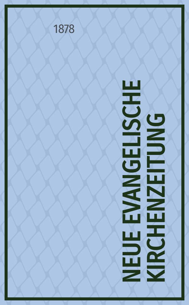 Neue evangelische Kirchenzeitung : auf Veranstaltung des deutschen Zweiges des Evangelischen Bundes. Jg. 20 1878, № 12