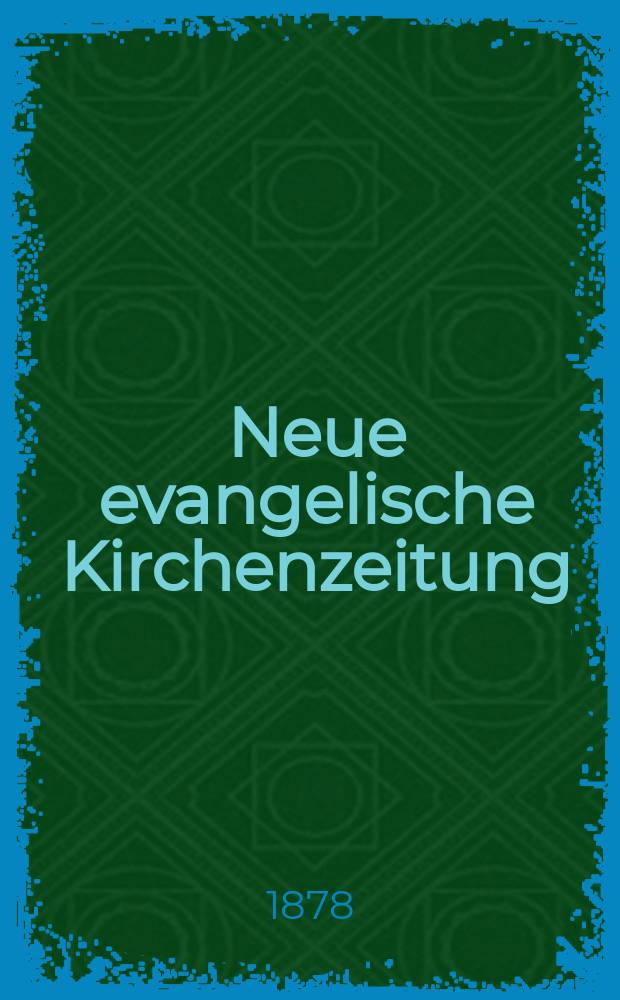Neue evangelische Kirchenzeitung : auf Veranstaltung des deutschen Zweiges des Evangelischen Bundes. Jg. 20 1878, № 19