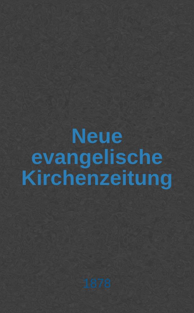 Neue evangelische Kirchenzeitung : auf Veranstaltung des deutschen Zweiges des Evangelischen Bundes. Jg. 20 1878, № 32
