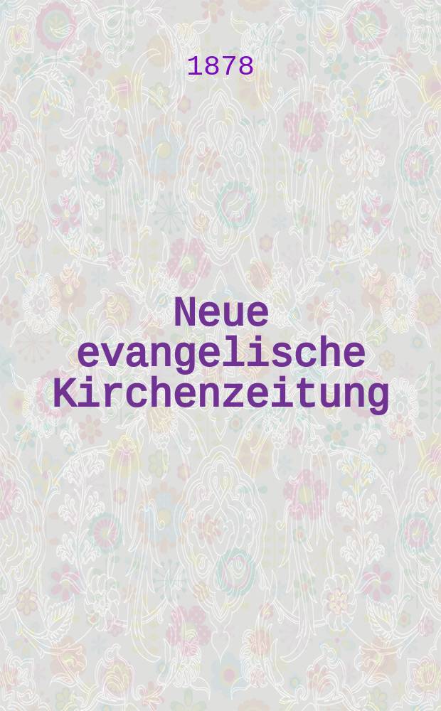 Neue evangelische Kirchenzeitung : auf Veranstaltung des deutschen Zweiges des Evangelischen Bundes. Jg. 20 1878, № 50