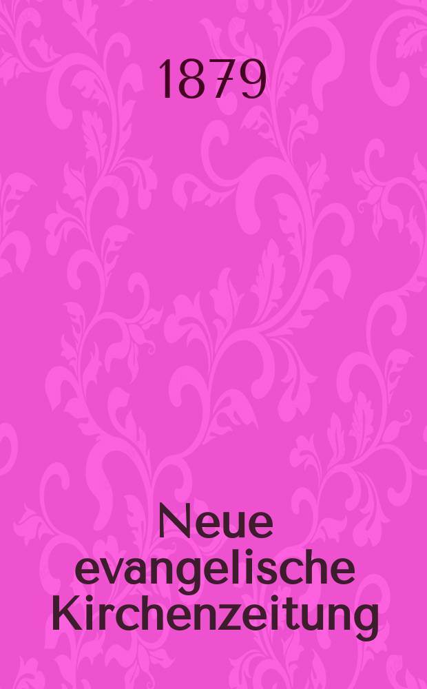 Neue evangelische Kirchenzeitung : auf Veranstaltung des deutschen Zweiges des Evangelischen Bundes. Jg. 21 1879, № 5