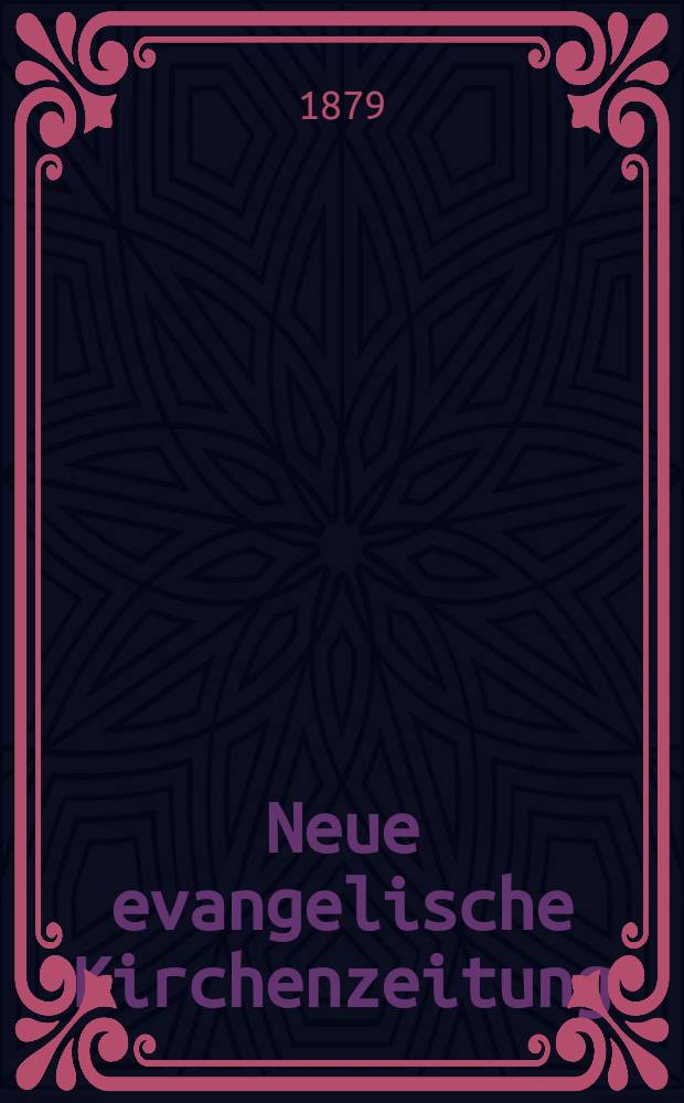 Neue evangelische Kirchenzeitung : auf Veranstaltung des deutschen Zweiges des Evangelischen Bundes. Jg. 21 1879, № 13