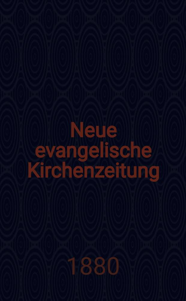Neue evangelische Kirchenzeitung : auf Veranstaltung des deutschen Zweiges des Evangelischen Bundes. Jg. 22 1880, № 17