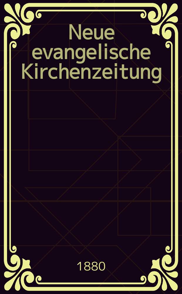 Neue evangelische Kirchenzeitung : auf Veranstaltung des deutschen Zweiges des Evangelischen Bundes. Jg. 22 1880, № 20