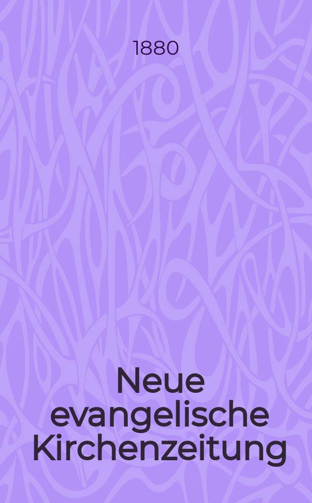 Neue evangelische Kirchenzeitung : auf Veranstaltung des deutschen Zweiges des Evangelischen Bundes. Jg. 22 1880, № 27