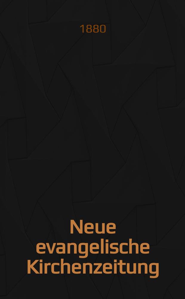 Neue evangelische Kirchenzeitung : auf Veranstaltung des deutschen Zweiges des Evangelischen Bundes. Jg. 22 1880, № 32