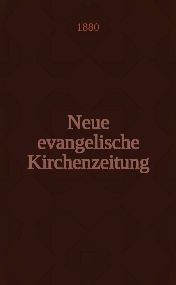 Neue evangelische Kirchenzeitung : auf Veranstaltung des deutschen Zweiges des Evangelischen Bundes. Jg. 22 1880, № 52