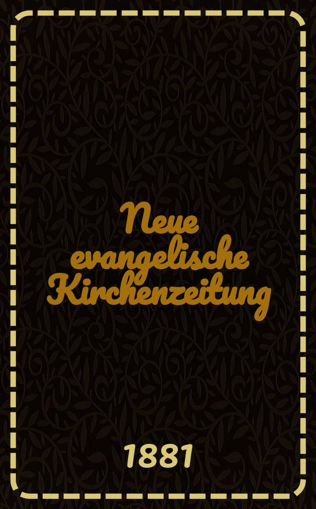Neue evangelische Kirchenzeitung : auf Veranstaltung des deutschen Zweiges des Evangelischen Bundes. Jg. 23 1881, № 11