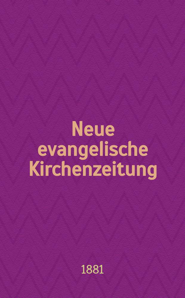 Neue evangelische Kirchenzeitung : auf Veranstaltung des deutschen Zweiges des Evangelischen Bundes. Jg. 23 1881, № 23
