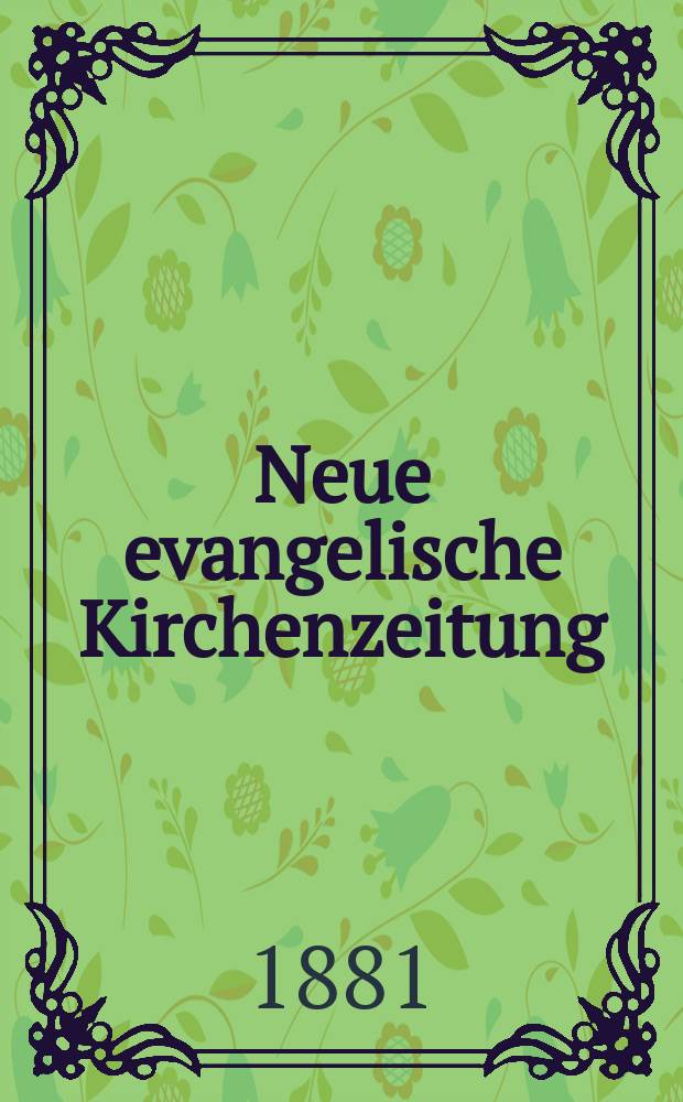 Neue evangelische Kirchenzeitung : auf Veranstaltung des deutschen Zweiges des Evangelischen Bundes. Jg. 23 1881, № 51