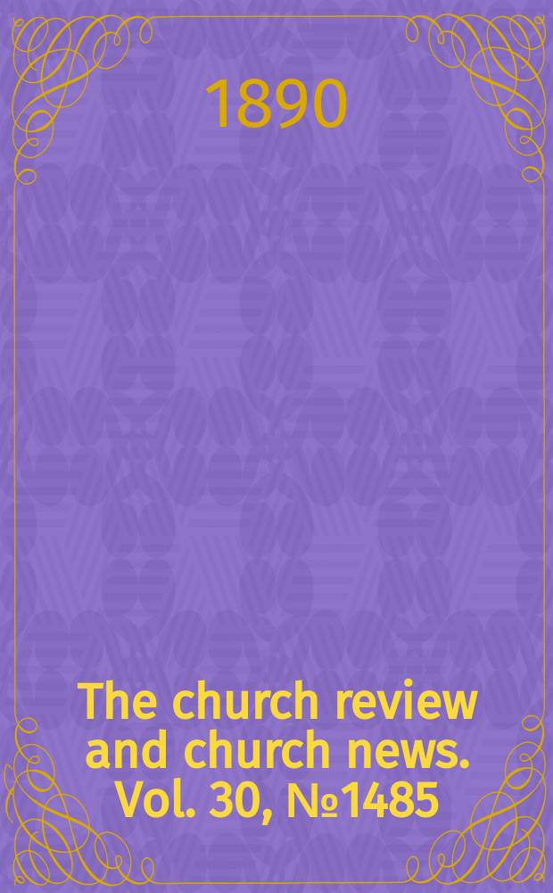 The church review and church news. Vol. 30, № 1485