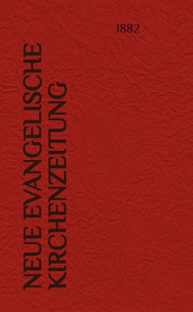 Neue evangelische Kirchenzeitung : auf Veranstaltung des deutschen Zweiges des Evangelischen Bundes. Jg. 24 1882, № 12
