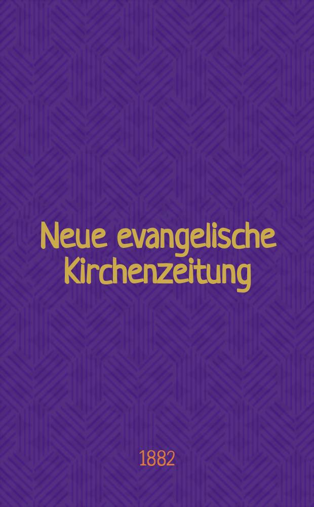 Neue evangelische Kirchenzeitung : auf Veranstaltung des deutschen Zweiges des Evangelischen Bundes. Jg. 24 1882, № 14