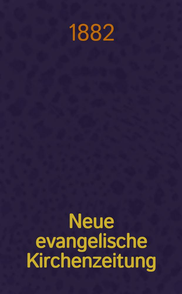 Neue evangelische Kirchenzeitung : auf Veranstaltung des deutschen Zweiges des Evangelischen Bundes. Jg. 24 1882, № 33