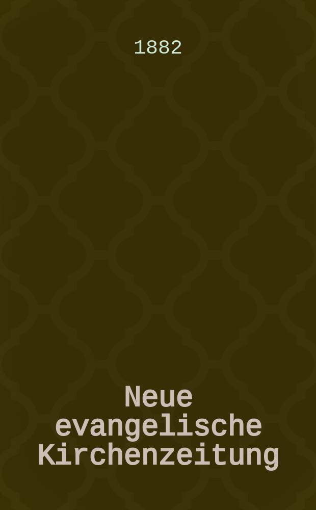 Neue evangelische Kirchenzeitung : auf Veranstaltung des deutschen Zweiges des Evangelischen Bundes. Jg. 24 1882, № 38