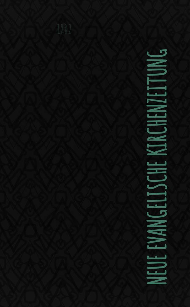 Neue evangelische Kirchenzeitung : auf Veranstaltung des deutschen Zweiges des Evangelischen Bundes. Jg. 24 1882, № 48