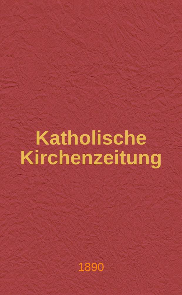 Katholische Kirchenzeitung : vormals "Salzburger Kirchenblatt". Jg. 30 1890, № 19