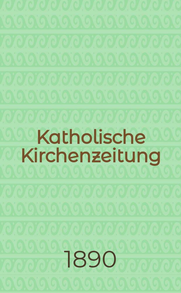 Katholische Kirchenzeitung : vormals "Salzburger Kirchenblatt". Jg. 30 1890, № 20