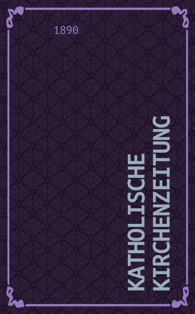 Katholische Kirchenzeitung : vormals "Salzburger Kirchenblatt". Jg. 30 1890, № 25
