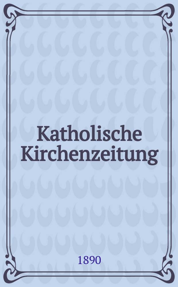 Katholische Kirchenzeitung : vormals "Salzburger Kirchenblatt". Jg. 30 1890, № 29