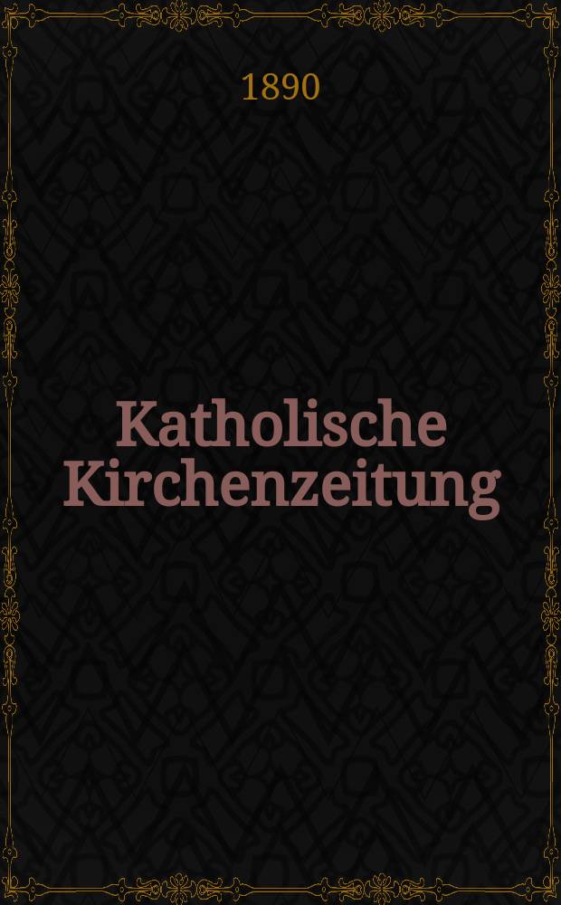 Katholische Kirchenzeitung : vormals "Salzburger Kirchenblatt". Jg. 30 1890, № 45