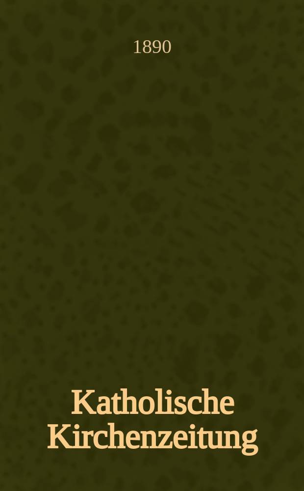Katholische Kirchenzeitung : vormals "Salzburger Kirchenblatt". Jg. 30 1890, № 90