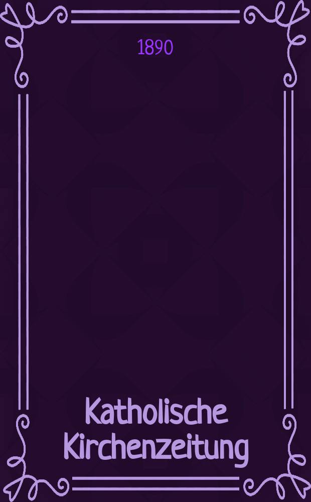 Katholische Kirchenzeitung : vormals "Salzburger Kirchenblatt". Jg. 30 1890, указатель