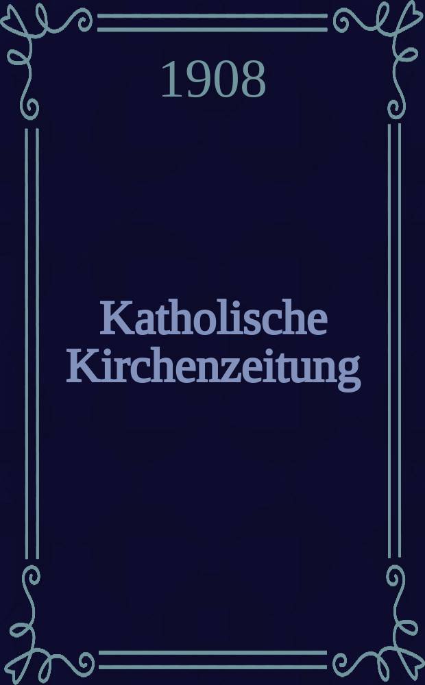 Katholische Kirchenzeitung : vormals "Salzburger Kirchenblatt". Jg. 48 1908, № 38