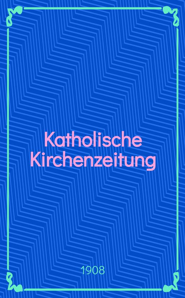 Katholische Kirchenzeitung : vormals "Salzburger Kirchenblatt". Jg. 48 1908, № 45