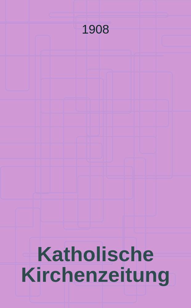 Katholische Kirchenzeitung : vormals "Salzburger Kirchenblatt". Jg. 48 1908, № 48