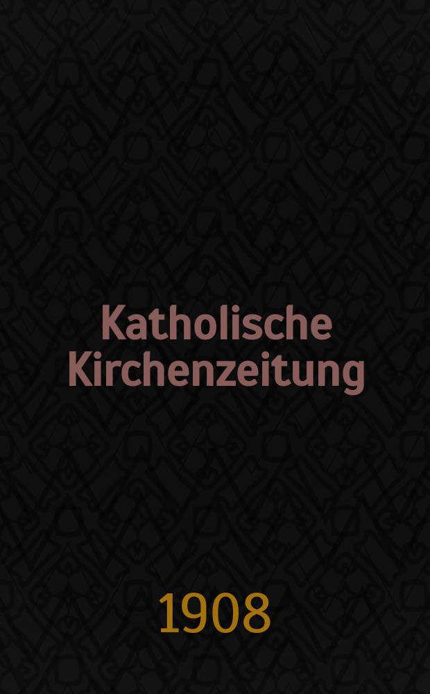 Katholische Kirchenzeitung : vormals "Salzburger Kirchenblatt". Jg. 48 1908, № 49