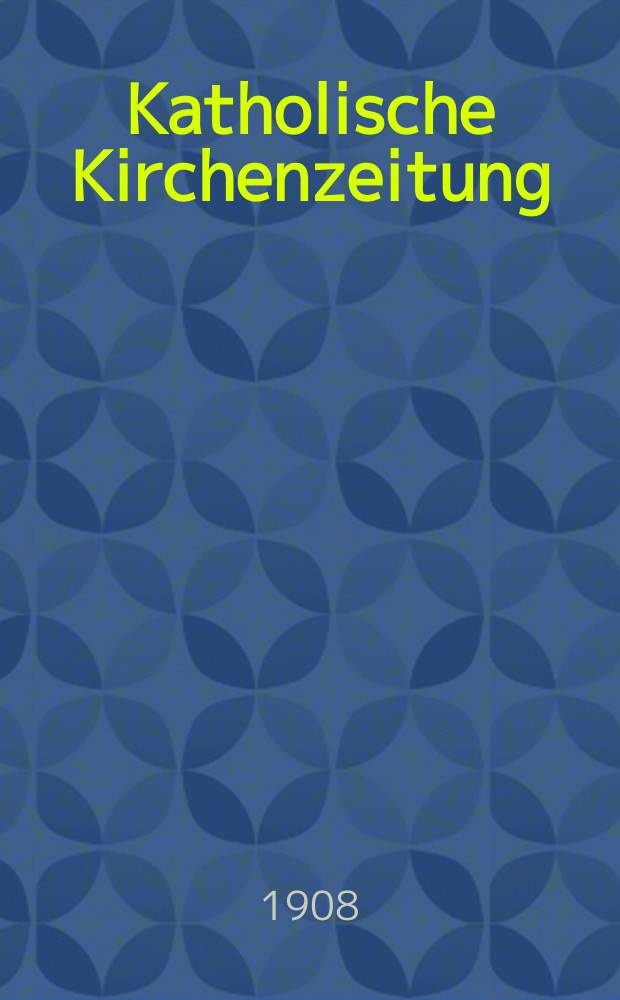 Katholische Kirchenzeitung : vormals "Salzburger Kirchenblatt". Jg. 48 1908, № 54